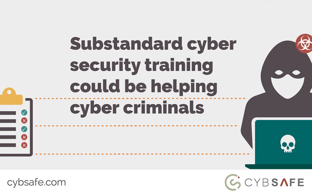Substandard cyber security training could be helping cyber criminals