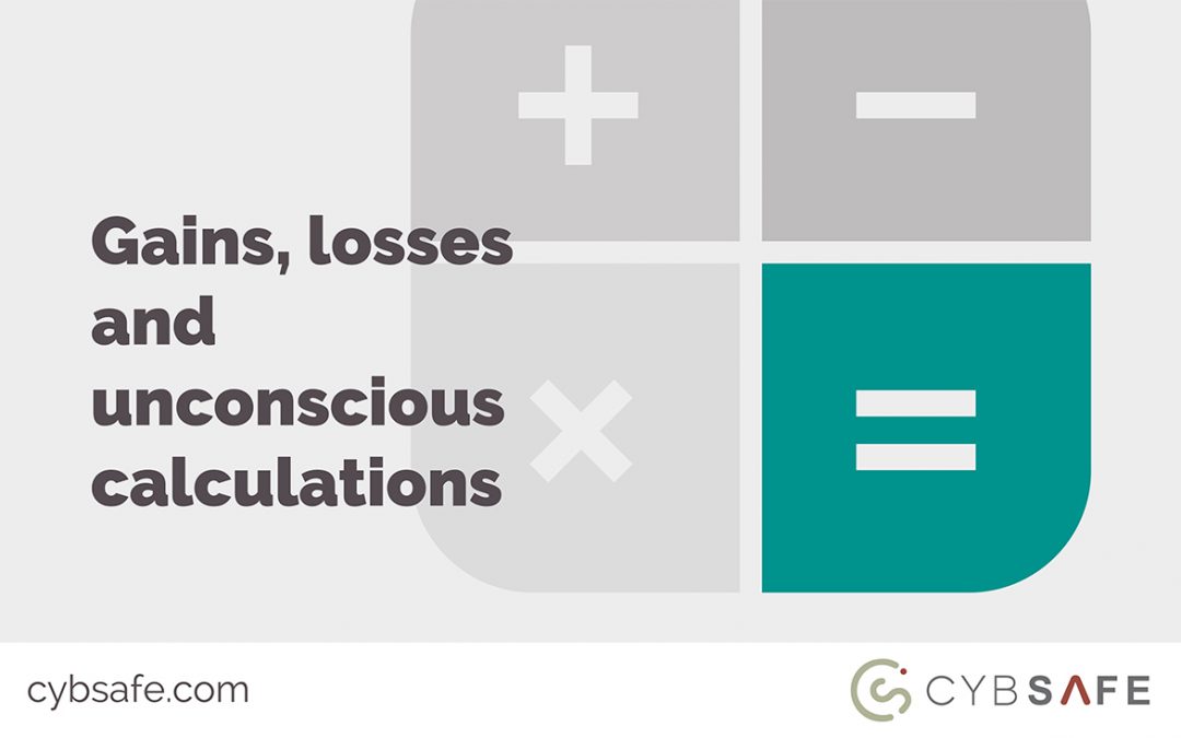 Gains, losses and unconscious calculations