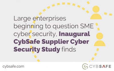 Large enterprises beginning to question SME cyber security, Inaugural CybSafe Supplier Cyber Security Study finds