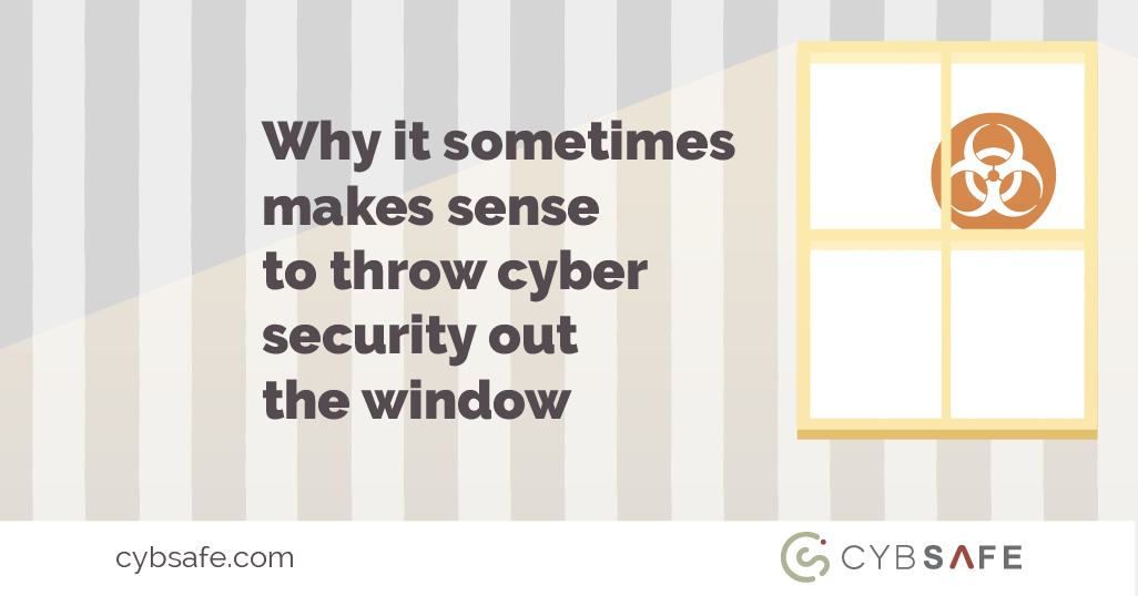 Why it sometimes makes sense to throw cyber security out the window
