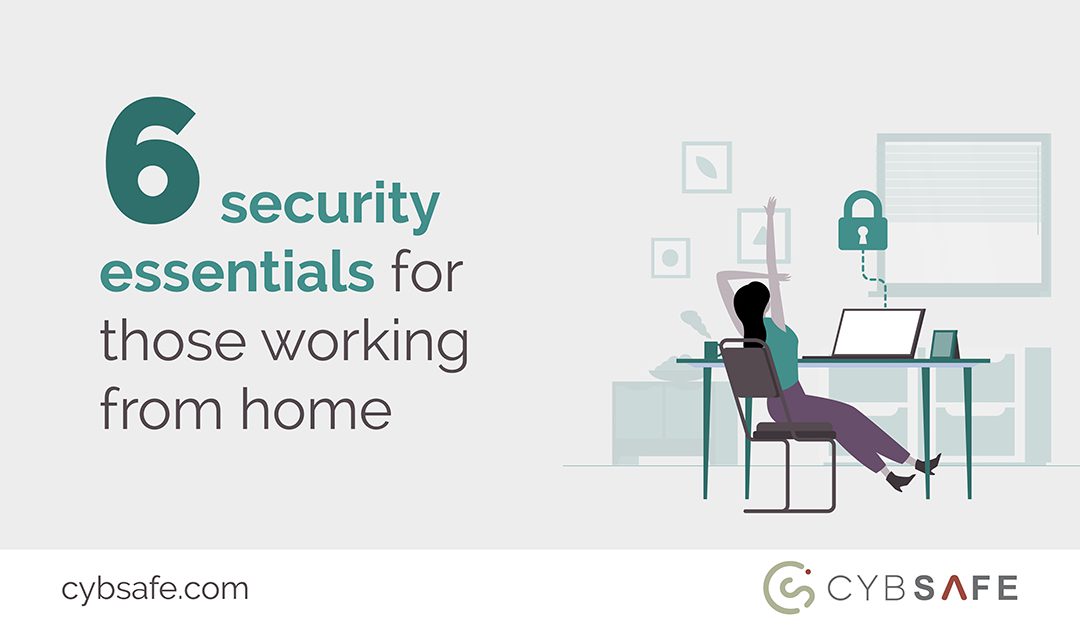 Six security essentials for those working from home