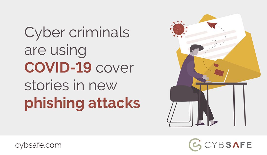 Cyber criminals are using COVID-19 cover stories in new phishing attacks